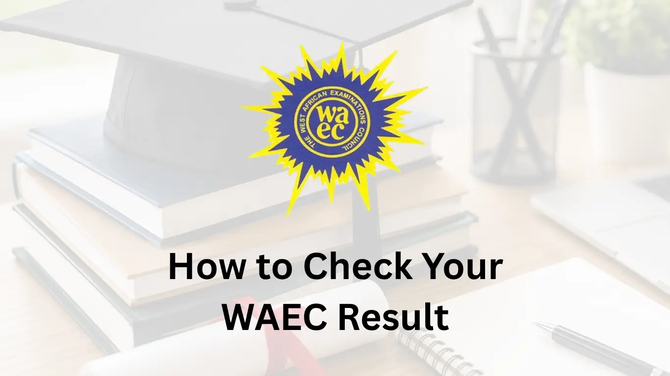 3 Quick ways to Check Your WAEC Result
