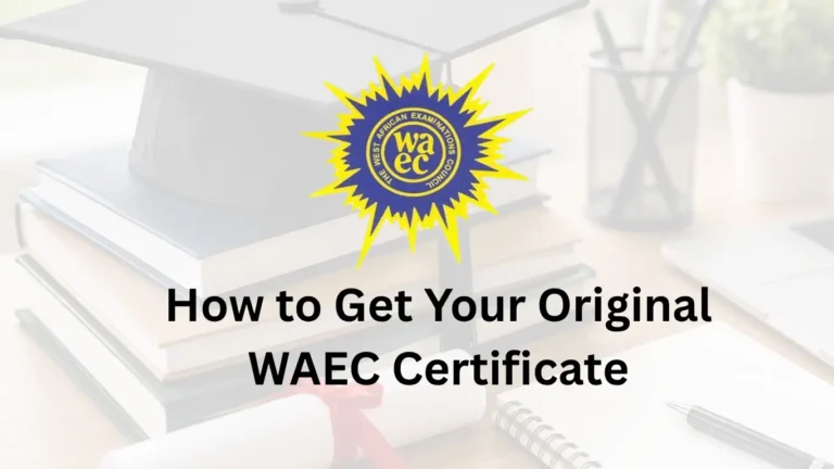 How to Get Your Original WAEC Certificate